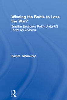 Winning the Battle to Lose the War? : Brazilian Electronics Policy Under US Threat of Sanctions