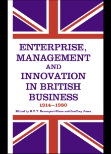 Enterprise, Management and Innovation in British Business, 1914-80