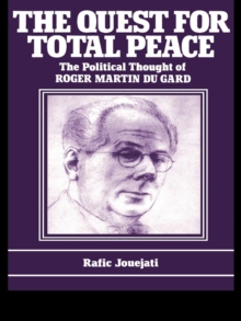 The Quest for Total Peace : The Political Thought of Roger Martin du Gard