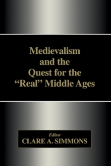 Medievalism and the Quest for the Real Middle Ages