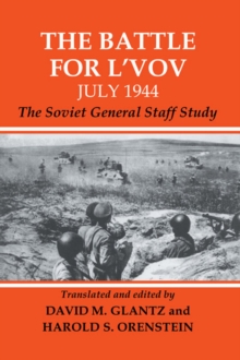 The Battle for L'vov July 1944 : The Soviet General Staff Study