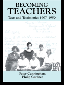 Becoming Teachers : Texts and Testimonies, 1907-1950