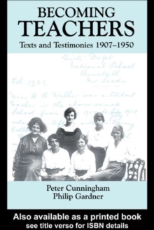 Becoming Teachers : Texts and Testimonies, 1907-1950