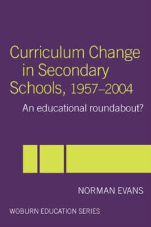 Curriculum Change in Secondary Schools, 1957-2004 : A curriculum roundabout?