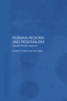 Russian Regions and Regionalism : Strength through Weakness