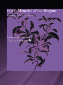 Secret Memoirs of the Shoguns : Isaac Titsingh and Japan, 1779-1822