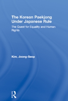 The Korean Paekjong Under Japanese Rule : The Quest for Equality and Human Rights