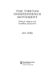 The Tibetan Independence Movement : Political, Religious and Gandhian Perspectives