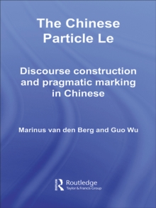 The Chinese Particle Le : Discourse Construction and Pragmatic Marking in Chinese