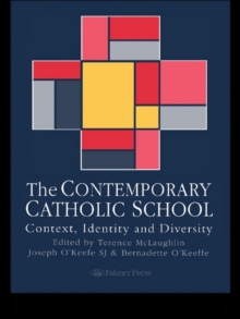 The Contemporary Catholic School : Context, Identity And Diversity