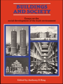 Buildings and Society : Essays on the Social Development of the Built Environment