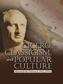 Cicero, Classicism, and Popular Culture