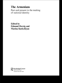 The Armenians : Past and Present in the Making of National Identity