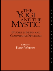 The Yogi and the Mystic : Studies in Indian and Comparative Mysticism