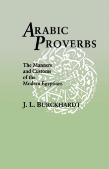 Arabic Proverbs : The Manners and Customs of the Modern Egyptians