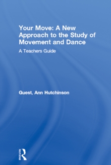 Your Move: A New Approach to the Study of Movement and Dance : A Teachers Guide