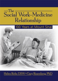 The Social Work-Medicine Relationship : 100 Years at Mount Sinai