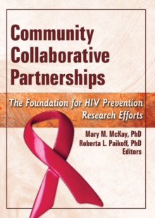 Community Collaborative Partnerships : The Foundation for HIV Prevention Research Efforts