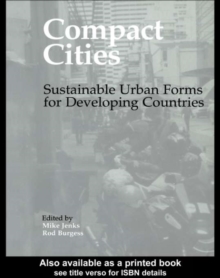 Compact Cities : Sustainable Urban Forms for Developing Countries