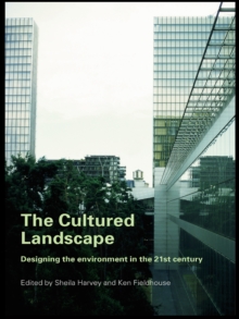 The Cultured Landscape : Designing the Environment in the 21st Century