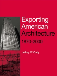 Exporting American Architecture 1870-2000