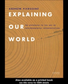 Explaining Our World : An Approach to the Art of Environmental Interpretation