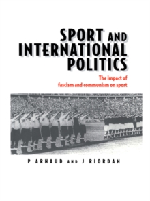 Sport and International Politics : Impact of Facism and Communism on Sport