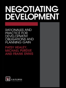 Negotiating Development : Rationales and practice for development obligationsand planning gain