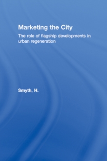 Marketing the City : The role of flagship developments in urban regeneration