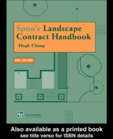 Spon's Landscape Contract Handbook : A guide to good practice and procedures in the management of lump sum landscape contracts