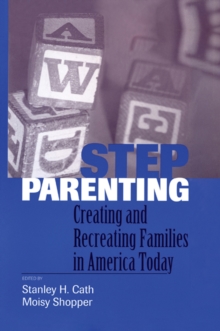 Stepparenting : Creating and Recreating Families in America Today