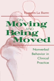 On Moving and Being Moved : Nonverbal Behavior in Clinical Practice