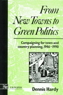 From New Towns to Green Politics : Campaigning for Town and Country Planning 1946-1990