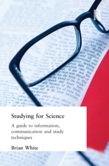 Studying for Science : A Guide to Information, Communication and Study Techniques