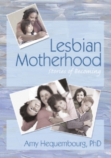 Lesbian Motherhood : Stories of Becoming