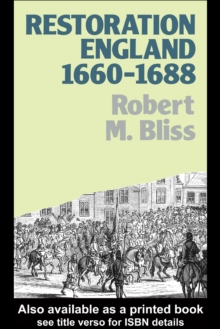 Restoration England : Politics and Government 1660-1688