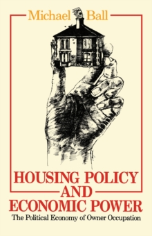 Housing Policy and Economic Power : The Political Economy of Owner Occupation