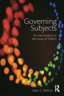 Governing Subjects : An Introduction to the Study of Politics