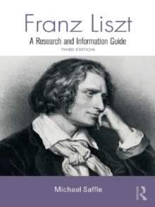 Franz Liszt : A Research and Information Guide