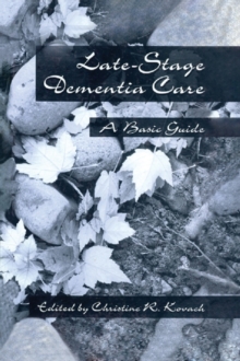 End-Stage Dementia Care : A Basic Guide