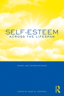 Self-Esteem Across the Lifespan : Issues and Interventions