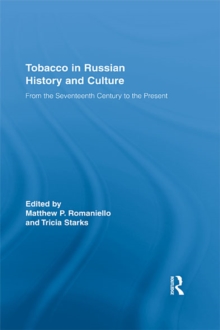 Tobacco in Russian History and Culture : The Seventeenth Century to the Present