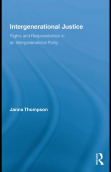 Intergenerational Justice : Rights and Responsibilities in an Intergenerational Polity