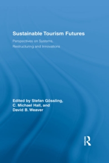 Sustainable Tourism Futures : Perspectives on Systems, Restructuring and Innovations