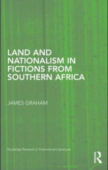 Land and Nationalism in Fictions from Southern Africa