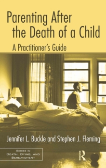 Parenting After the Death of a Child : A Practitioner's Guide