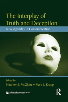 The Interplay of Truth and Deception : New Agendas in Theory and Research