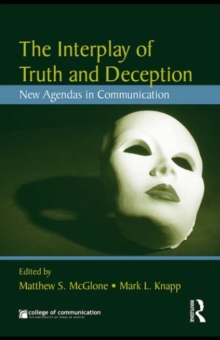 The Interplay of Truth and Deception : New Agendas in Theory and Research