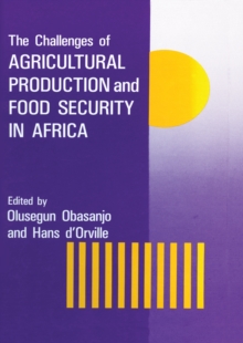 The Challenges Of Agricultural Production And Food Security In Africa