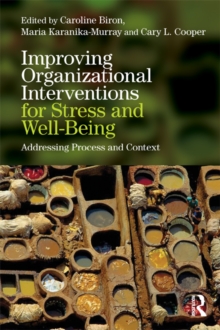 Improving Organizational Interventions For Stress and Well-Being : Addressing Process and Context